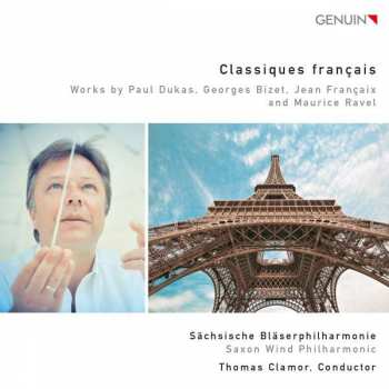 CD Sächsische Bläserphilharmonie: Classiques Français: Works By Paul Dukas, Georges Bizet, Jean Françaix And Maurice Ravel