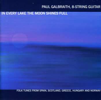Album Paul Galbraith: In Every Lake The Moon Shines Full