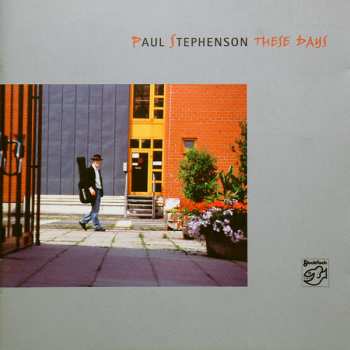CD Paul Stephenson: These Days