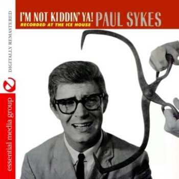 CD Paul Sykes: I'm Not Kiddin Ya