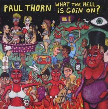 CD Paul Thorn: What The Hell Is Goin On?