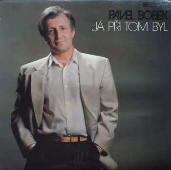 Album Pavel Bobek: Já Při Tom Byl