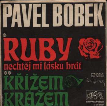 Album Pavel Bobek: Oh Ruby, Nechtěj Mi Lásku Brát / Křížem Krážem