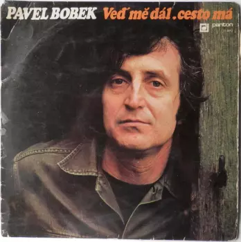 Pavel Bobek: Veď Mě Dál, Cesto Má
