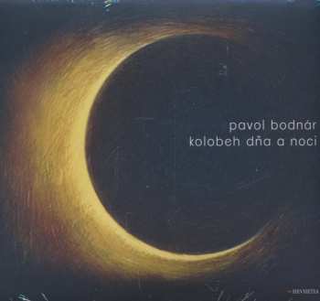 Album Pavol Bodnár: Kolobeh Dňa A Noci = The Flow Of Day And Night