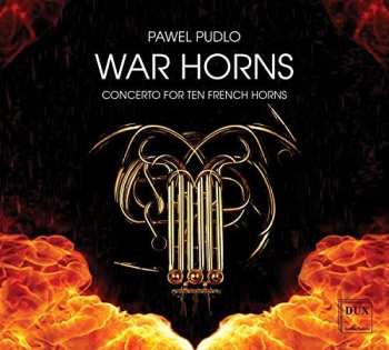 CD/DVD Paweł Pudło: War Horns (Concerto For Ten French Horns)