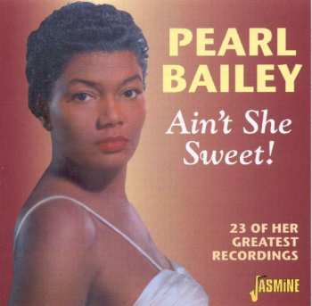 Album Pearl Bailey: Ain't She Sweet! (23 Of Her Greatest Recordings)