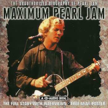 CD Pearl Jam: Maximum Pearl Jam (The Unauthorised Biography Of Pearl Jam)