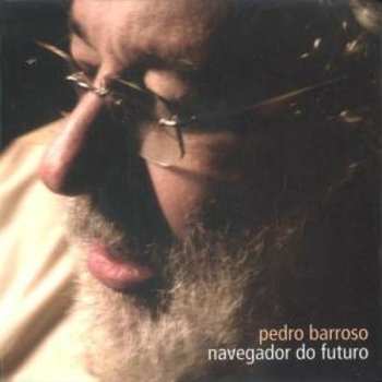 Album Pedro Barroso: Navegador Do Futuro