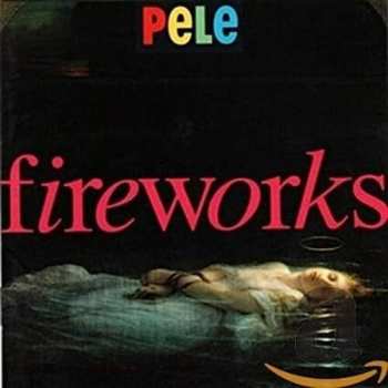 CD Pele: Fireworks - Special 25th Anniversary Edition