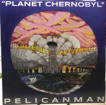 LP Pelicanman: "Planet Chernobyl" CLR