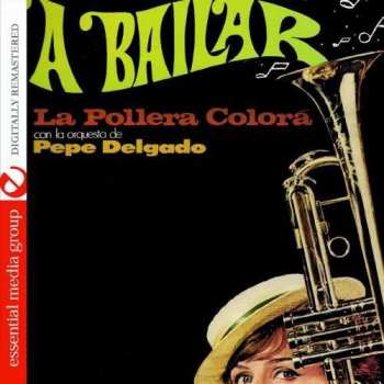 CD Pepe Delgado: A Bailar: La Pollera Colora