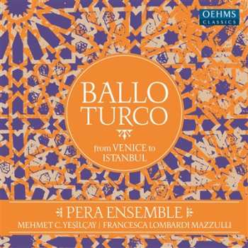 CD Pera Ensemble: Ballo Turco: From Venice To Istanbul