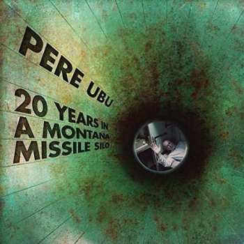 LP Pere Ubu: 20 Years In A Montana Missile Silo
