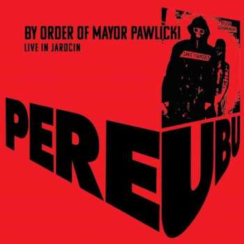 2CD Pere Ubu: By Order Of Mayor Pawlicki (Live In Jarocin)