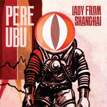 CD Pere Ubu: Lady From Shanghai
