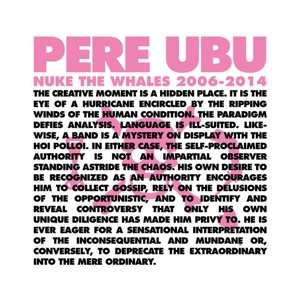 4LP/Box Set Pere Ubu: Nuke The Whales 2006-2014
