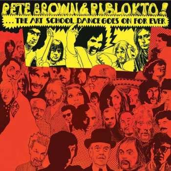 CD Pete Brown & Piblokto!: Things May Come And Things May Go But... The Art School Dance Goes On For Ever