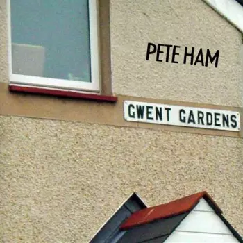 Pete Ham: Gwent Gardens