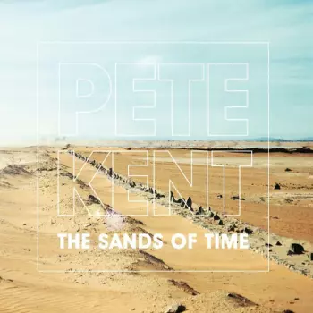 Pete Kent: The Sands Of Time