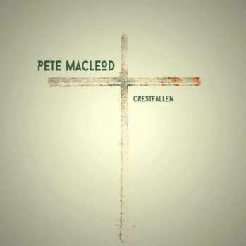 CD Pete MacLeod: Crestfallen