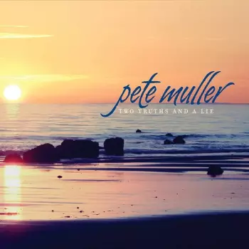 Pete Muller: Two Truths & A Lie