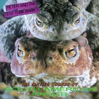 Album Peter And The Test Tube Babies: The Mating Sounds Of South American Frogs