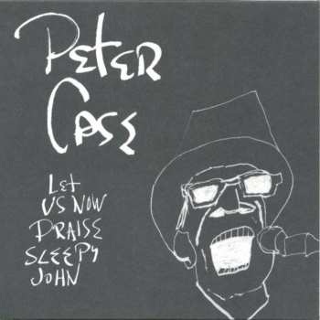 CD Peter Case: Let Us Now Praise Sleepy John
