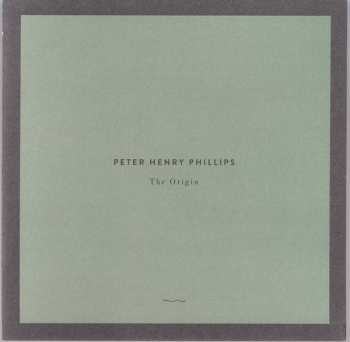 CD Peter Henry Phillips: The Origin