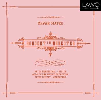 CD Oslo Filharmoniske Orkester: Ørjan Matre: Konsert For Orkester