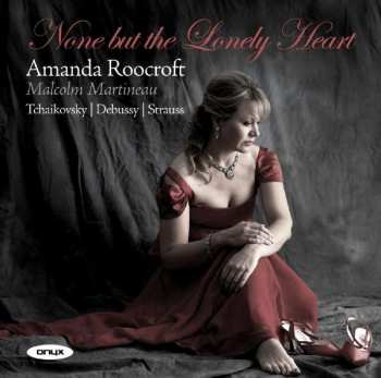 CD Peter Iljitsch Tschaikowsky: Amanda Roocroft Singt Lieder "none But The Lonely Heart"