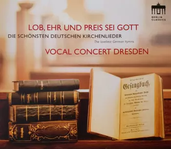 Lob, Ehr Und Preis Sei Gott- Die Schönsten Deutschen Kirchenlieder