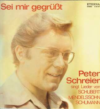 LP Robert Schumann: Sei Mir Gegrüßt - Peter Schreier Singt Lieder Von Schubert, Mendelssohn, Schumann