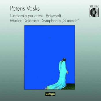 CD Pēteris Vasks: Cantabile Per Archi · Botschaft · Musica Dolorosa · Symphonie „Stimmen”