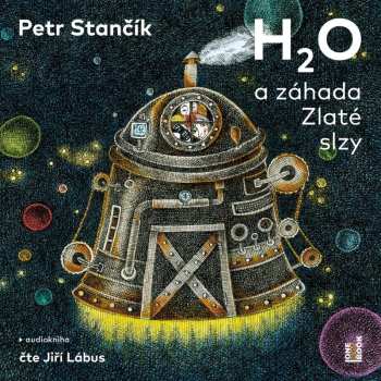 CD Petr Stančík: H2o A Záhada Zlaté Slzy