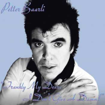 CD Petter Baarli: "Frankly My Dear, I Don't Give A Damn!"