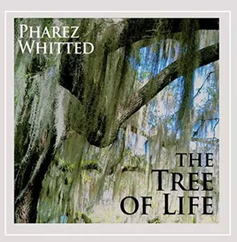 Pharez Whitted: The Tree Of Life