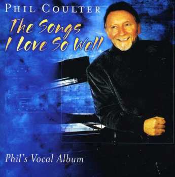 CD Phil Coulter: The Songs I Love So Well - Phil's Vocal Album