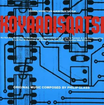 Philip Glass: Koyaanisqatsi (Life Out Of Balance) (Original Soundtrack Album From The Motion Picture)