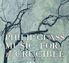 Album Philip Glass: Music For The Crucible