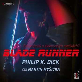 Album Philip K. Dick: Blade Runner - Sní Androidi O Elektrických Ovečkách?