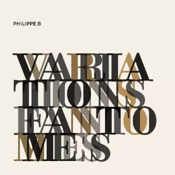 Philippe B: Variations Fantômes