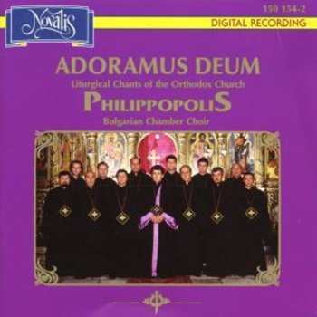 CD Philippopolis Choir: Adoramus Deum (Liturgical Chants Of The Orthodox Church)
