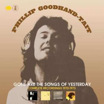4CD/Box Set Phillip Goodhand-Tait: Gone Are The Songs Of Yesterday (Complete Recordings 1970-1973)