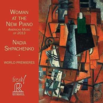 CD Nadia Shpachenko: Woman At The New Piano: American Music Of 2013