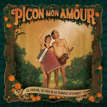 Picon Mon Amour: Le cœur, le cul & le simple d'esprit
