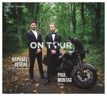 CD Pieces For Clarinet And Piano: Raphael Severe & Paul Montag - On Tour