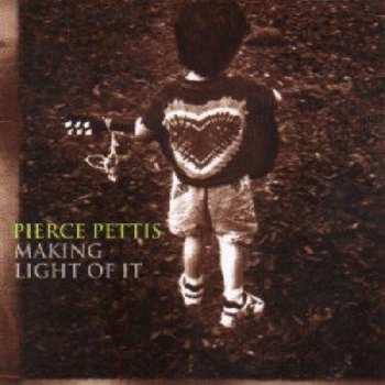 Album Pierce Pettis: Making Light Of It
