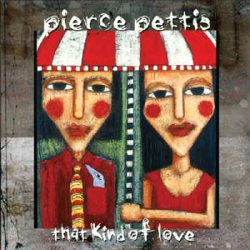 CD Pierce Pettis: That Kind Of Love