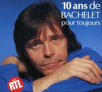 CD Pierre Bachelet: 10 Ans Pour Toujours
